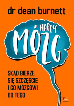 Happy Mózg. Skąd bierze się szczęście i co mózgowi do tego - ebook - Dean Burnett