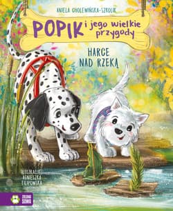 Harce nad rzeką. Popik i jego wielkie przygody - Aniela Cholewińska-Szkolik
