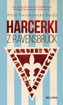 Harcerki z Ravensbruck - Anna Kwiatkowska-Bieda