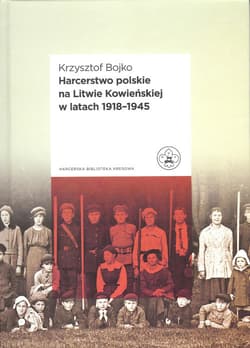 Harcerstwo polskie na Litwie Kowieńskiej w latach 1918 - 1945