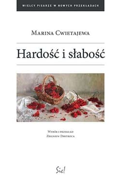 Hardość i słabość - Marina  Cwietajewa