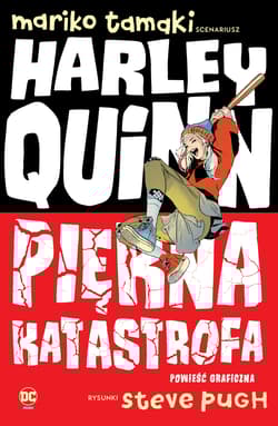 Harley Quinn Piękna katastrofa - Steve Pugh, Mariko Tamaki