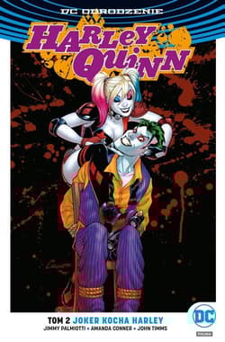 Harley Quinn Tom 2 Joker kocha Harley - Palmiotti Jimmy, Conner Amanda, Timms John