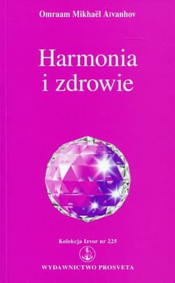 Harmonia i zdrowie Kolekcja Izvor nr 225 - Aivanhov Omraam Mikhael