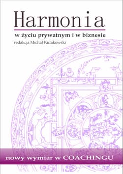 Harmonia w życiu prywatnym i w biznesie - Berendt Joanna, Berendt Bartosz, Wujec Bożena