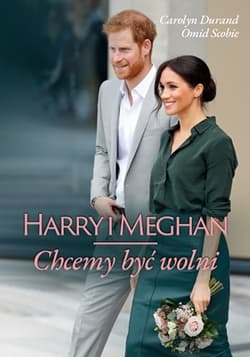 Harry i Meghan. Chcemy być wolni - Omid Scobie, Carolyn Durand