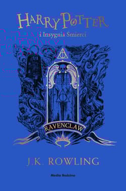 Harry Potter i Insygnia Śmierci. Ravenclaw - J.K. Rowling