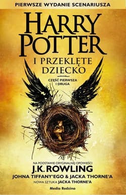 Harry Potter i Przeklęte Dziecko cz. I i II - J.K. Rowling, John Tiffany, Jack Thorne, Joanne K. Rowling