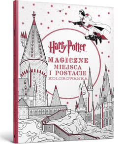 Harry Potter. Kolorowanka. Magiczne miejsca i postacie - Opracowanie Zbiorowe
