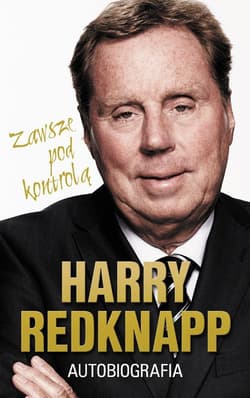 Harry Redknapp. Autobiografia Zawsze pod kontrolą