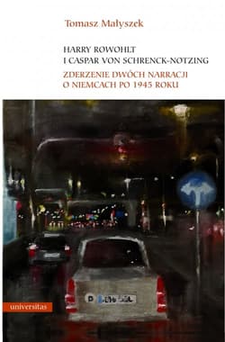 Harry Rowohlt i Caspar von Schrenck-Notzing Zderzenie dwóch narracji o Niemcach po 1945 roku - Tomasz Małyszek