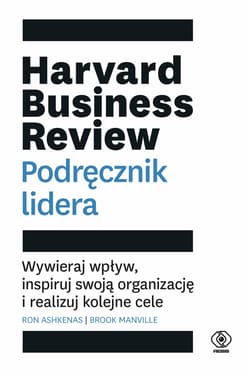 Harvard Business Review. Podręcznik lidera Wywieraj wpływ, inspiruj swoją organizację i realizuj kolejne cele - Ashkenas Ron, Manville Brook