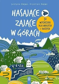 Hasające Zające w górach. 50 wycieczek dla małych i dużych - Krystian Zając