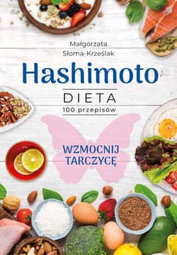 Hashimoto Dieta 100 przepisów - Słoma-Krześlak Małgorzata