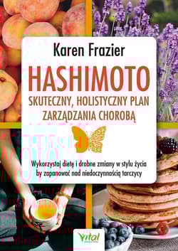 Hashimoto - skuteczny, holistyczny plan zarządzania chorobą