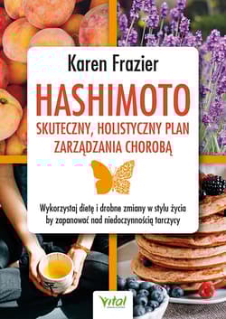 Hashimoto - skuteczny, holistyczny plan zarządzania chorobą - Frazier Karen