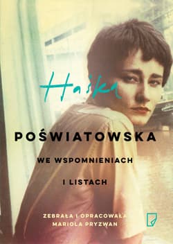 Haśka Poświatowska we wspomnieniach i listach - Mariola Pryzwan