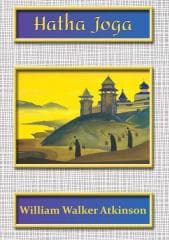 Hatha Joga - William Walker Atkinson