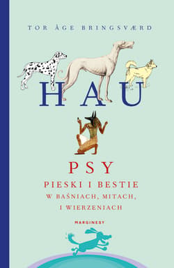 Hau Psy pieski i bestie w baśniach mitach i wierzeniach - Bringsvaerd Tor Age