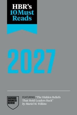 HBR's 10 Must Reads 2027: The Definitive Management Ideas of the Year from Harvard Business Review - Harvard Business Review