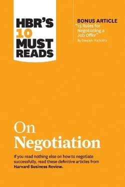 HBR's 10 Must Reads on Negotiation (with bonus article "15 Rules for Negotiating a Job Offer" by Deepak Malhotra) - Opracowanie Zbiorowe