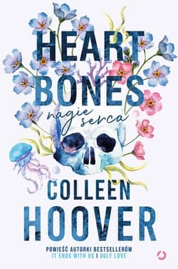 Heart bones. Nagie serca [wyd. 3, 2023] - Colleen Hoover