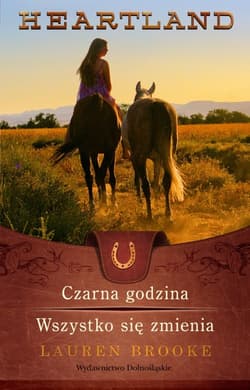 Heartland 13-14. Czarna godzina. Wszystko się zmienia - Lauren Brooke