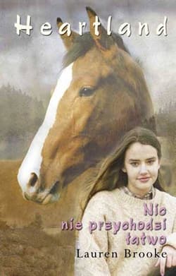Heartland 16 Nic nie przychodzi łatwo - Lauren Brooke
