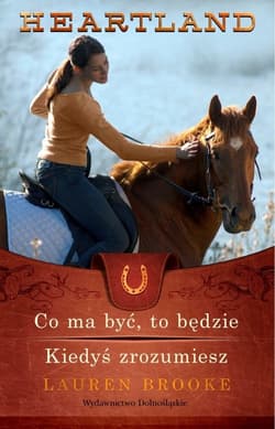 Heartland 5-6. Co ma być, to będzie. Trudne decyzje - Lauren Brooke