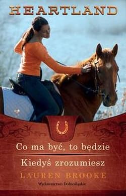 Heartland 5-6. Co ma być, to będzie. Trudne decyzje - Lauren Brooke