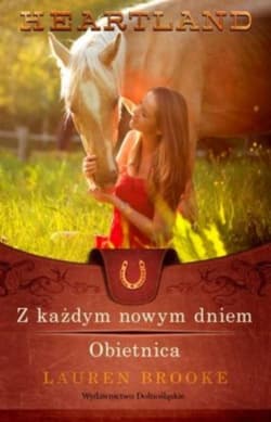 Heartland 9-10. Z każdym nowym dniem. Obietnica - Lauren Brooke