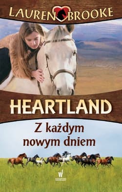 Heartland 9 Z każdym nowym dniem - Lauren Brooke