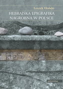 Hebrajska epigrafika nagrobna w Polsce - Leszek Hońdo