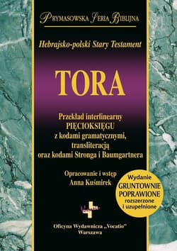 Hebrajsko-polski Stary Testament TORA Przekład interlinearny Pięcioksięgu z kodami gramatycznymi, transliteracją oraz kodami Stronga i Baumgartnera - Anna Kuśmirek