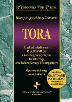 Hebrajsko-polski Stary Testament TORA Przekład interlinearny Pięcioksięgu z kodami gramatycznymi, transliteracją oraz kodami Stronga i Baumgartnera - Anna Kuśmirek