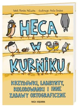 Heca w kurniku Krzyżówki, labirynty, kolorowanki i inne zabawy ortograficzne