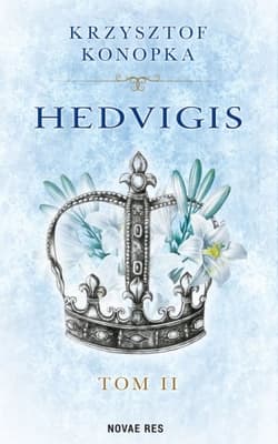 Hedvigis T.2. Lilia w koronie - Krzysztof Konopka
