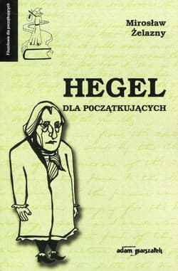 Hegel dla początkujących - Mirosław Żelazny