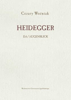 Heidegger Da/Augenblick - Cezary Woźniak