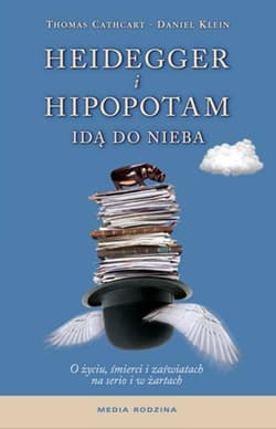 Heidegger i hipopotam idą do nieba. O życiu, śmierci i zaświatach na serio i w żartach - Cathcart Thomas