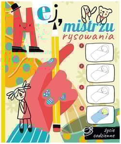 Hej mistrzu rysowania. Życie codzienne - Opracowanie Zbiorowe