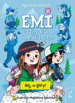 Hej, w góry! Emi i Tajny Klub Superdziewczyn. Tom 13 wyd. 2026 - Agnieszka Mielech