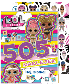 Hej, złotko! L.O.L. Surprise! 505 naklejek - Opracowanie Zbiorowe