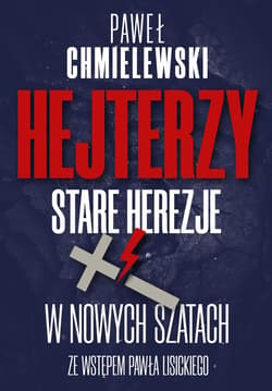 Hejterzy. Stare Herezje w nowych szatach - ebook - Paweł Chmielewski
