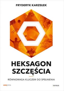 Heksagon szczęścia. Równowaga kluczem do spełnienia - ebook - Fryderyk  Karzełek