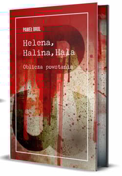 Helena, Halina, Hala. Oblicza powstania (ilustrowane brzegi) - Paweł Brol