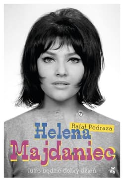 Helena Majdaniec Jutro będzie dobry dzień - Podraza Rafał