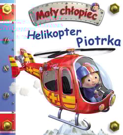 Helikopter Piotrka. Mały chłopiec - Opracowanie Zbiorowe