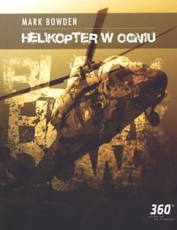 Helikopter w Ogniu - Mark Bowden