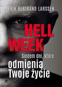 Hell week Siedem dni, które odmienią Twoje życie - Erik Bertrand Larssen